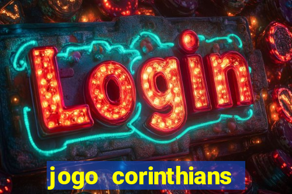 jogo corinthians vai passar aonde